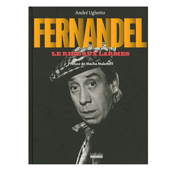 FERNANDEL LE RIRE AUX LARMES FERNANDEL LE RIRE AUX LARMES
