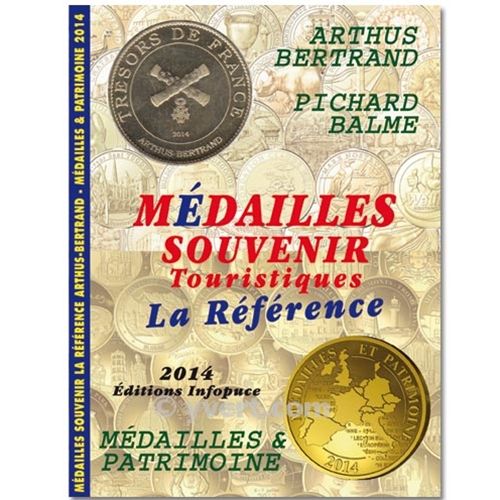 CATALOGUE DES MEDAILLES SOUVENIRS ET PATRIMOINE ARTHUS BERTRAND 2014 CATALOGUE DES MEDAILLES SOUVENIRS ET PATRIMOINE ARTHUS BERTRAND 2014
